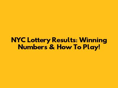NYC Lottery Results: Winning Numbers & How To Play!
