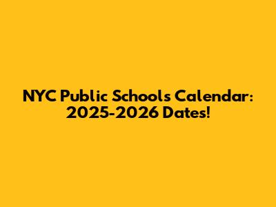 NYC Public Schools Calendar: 2025-2026 Dates!