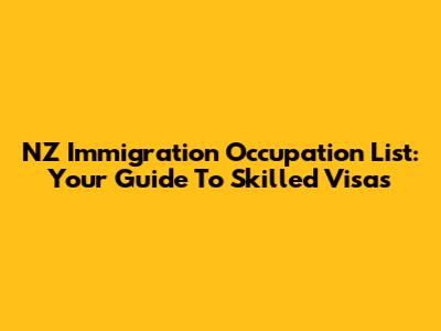 NZ Immigration Occupation List: Your Guide To Skilled Visas