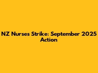 NZ Nurses Strike: September 2025 Action