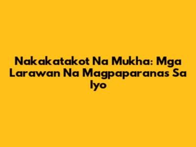 Nakakatakot Na Mukha: Mga Larawan Na Magpaparanas Sa Iyo