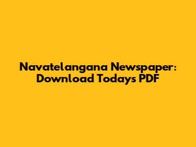 Navatelangana Newspaper: Download Today's PDF