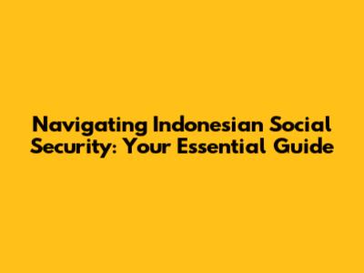 Navigating Indonesian Social Security: Your Essential Guide