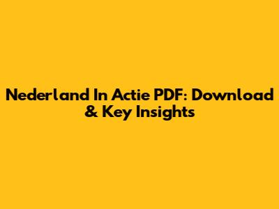 Nederland In Actie PDF: Download & Key Insights