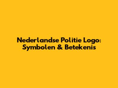 Nederlandse Politie Logo: Symbolen & Betekenis