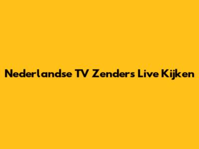 Nederlandse TV Zenders Live Kijken