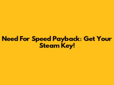Need For Speed Payback: Get Your Steam Key!