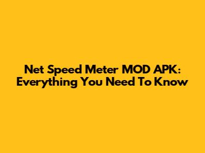 Net Speed Meter MOD APK: Everything You Need To Know
