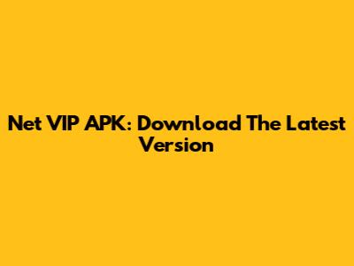 Net VIP APK: Download The Latest Version