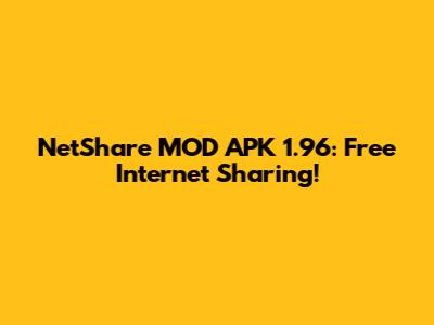 NetShare MOD APK 1.96: Free Internet Sharing!