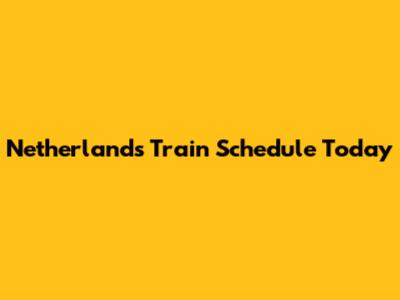 Netherlands Train Schedule Today