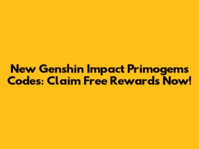 New Genshin Impact Primogems Codes: Claim Free Rewards Now!