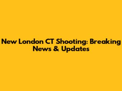 New London CT Shooting: Breaking News & Updates