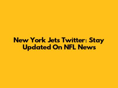 New York Jets Twitter: Stay Updated On NFL News