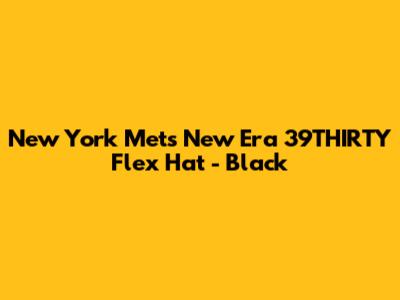 New York Mets New Era 39THIRTY Flex Hat - Black