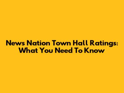 News Nation Town Hall Ratings: What You Need To Know
