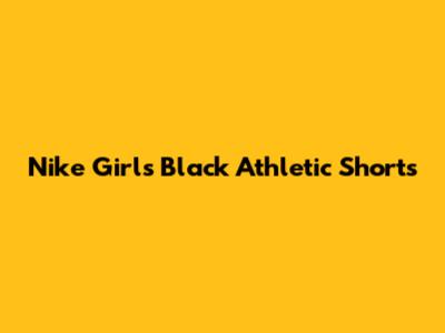 Nike Girls' Black Athletic Shorts