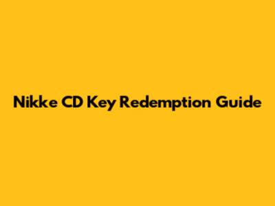 Nikke CD Key Redemption Guide