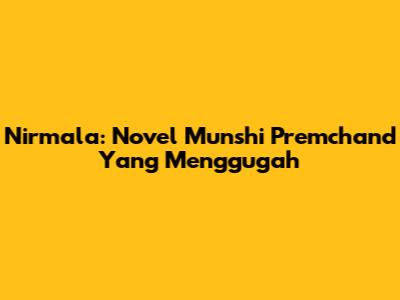 Nirmala: Novel Munshi Premchand Yang Menggugah