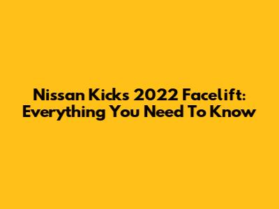 Nissan Kicks 2022 Facelift: Everything You Need To Know