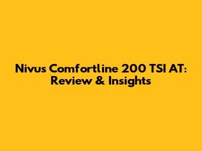 Nivus Comfortline 200 TSI AT: Review & Insights