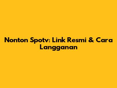 Nonton Spotv: Link Resmi & Cara Langganan