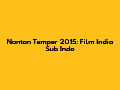 Nonton Temper 2015: Film India Sub Indo