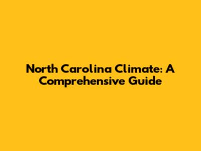 North Carolina Climate: A Comprehensive Guide