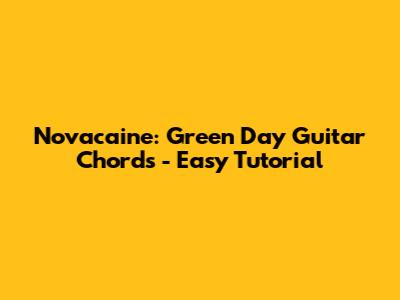 Novacaine: Green Day Guitar Chords - Easy Tutorial