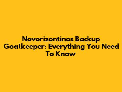 Novorizontino's Backup Goalkeeper: Everything You Need To Know