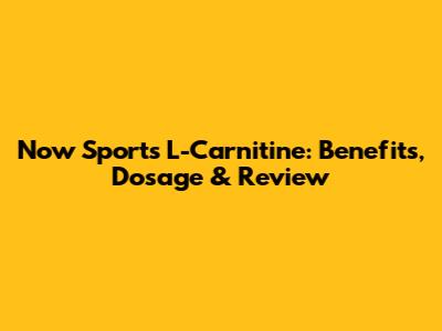 Now Sports L-Carnitine: Benefits, Dosage & Review