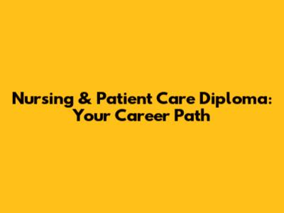 Nursing & Patient Care Diploma: Your Career Path