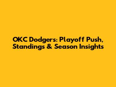 OKC Dodgers: Playoff Push, Standings & Season Insights