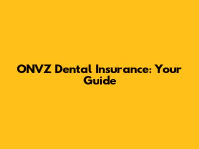 ONVZ Dental Insurance: Your Guide