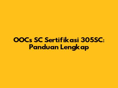 OOCs SC Sertifikasi 305SC: Panduan Lengkap