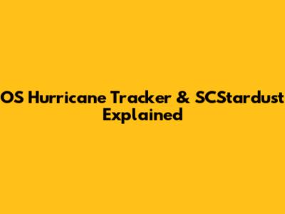 OS Hurricane Tracker & SCStardust Explained