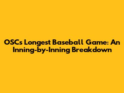 OSC's Longest Baseball Game: An Inning-by-Inning Breakdown