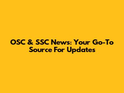 OSC & SSC News: Your Go-To Source For Updates