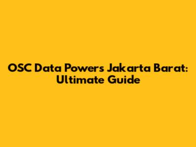 OSC Data Powers Jakarta Barat: Ultimate Guide