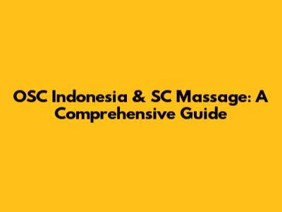 OSC Indonesia & SC Massage: A Comprehensive Guide