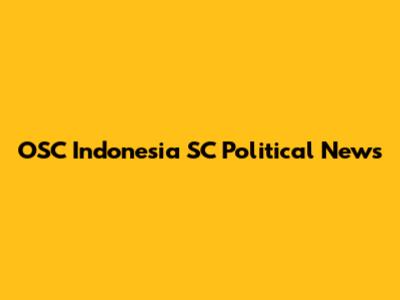 OSC Indonesia SC Political News