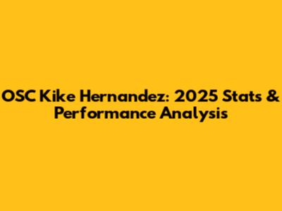 OSC Kike Hernandez: 2025 Stats & Performance Analysis