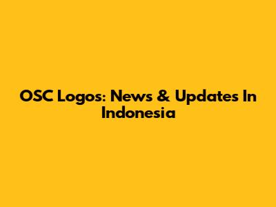 OSC Logos: News & Updates In Indonesia