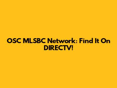 OSC MLSBC Network: Find It On DIRECTV!
