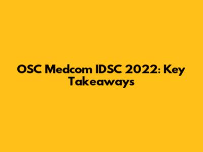 OSC Medcom IDSC 2022: Key Takeaways