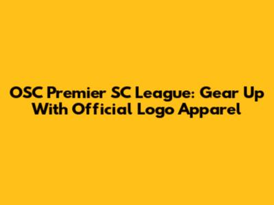 OSC Premier SC League: Gear Up With Official Logo Apparel