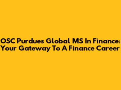 OSC Purdue's Global MS In Finance: Your Gateway To A Finance Career