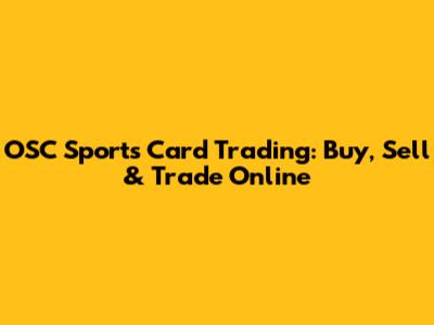 OSC Sports Card Trading: Buy, Sell & Trade Online