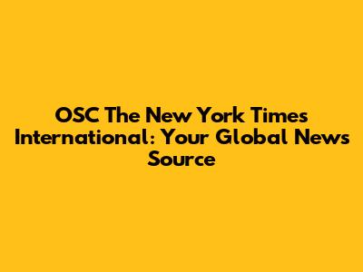 OSC The New York Times International: Your Global News Source