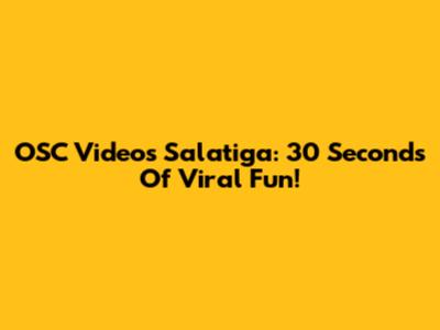 OSC Videos Salatiga: 30 Seconds Of Viral Fun!